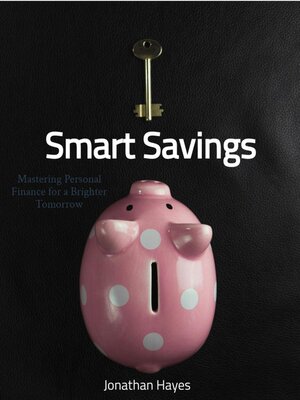 cover image of Smart Savings Mastering Personal Finance for a Brighter Tomorrow